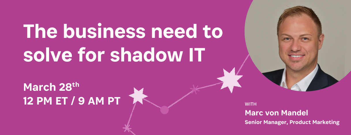 The business need to solve for shadow IT